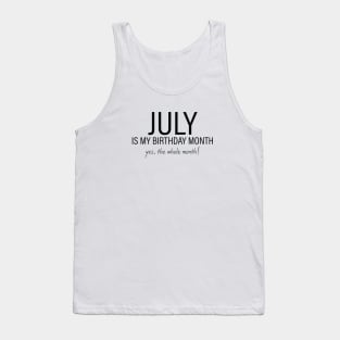 July My Birthday Month, July Birthday Shirt, Birthday Gift Unisex, Cancer and Leo Birthday, Girl and Boy Gift, July Lady and Gentleman Gift, Women and Men Gift Tank Top